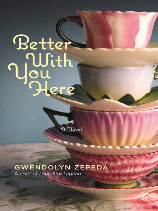 Title details for Better with You Here by Gwendolyn Zepeda - Available